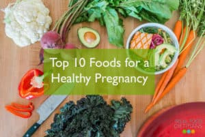 Top 10 Foods for a Healthy Pregnancy |The Real Food Dietitians | https://therealfooddietitians.com/top-10-foods-for-a-healthy-pregnancy/