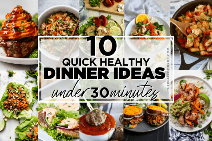 10 Quick Healthy Dinner Ideas (Under 30 Minutes) - The Real Food Dietitians