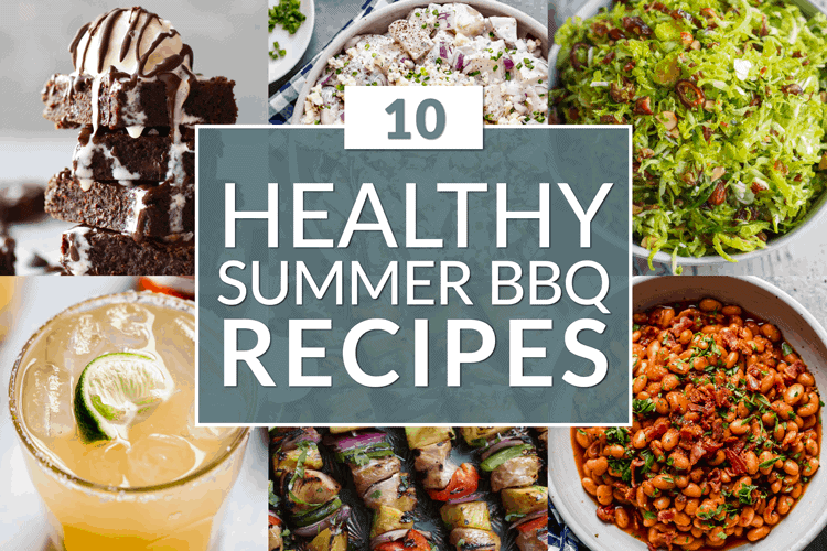 10 Healthy Summer Bbq Recipes The Real Food Dietitians