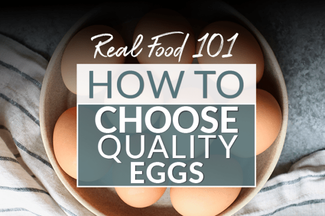 How to Choose Quality Eggs - The Real Food Dietitians