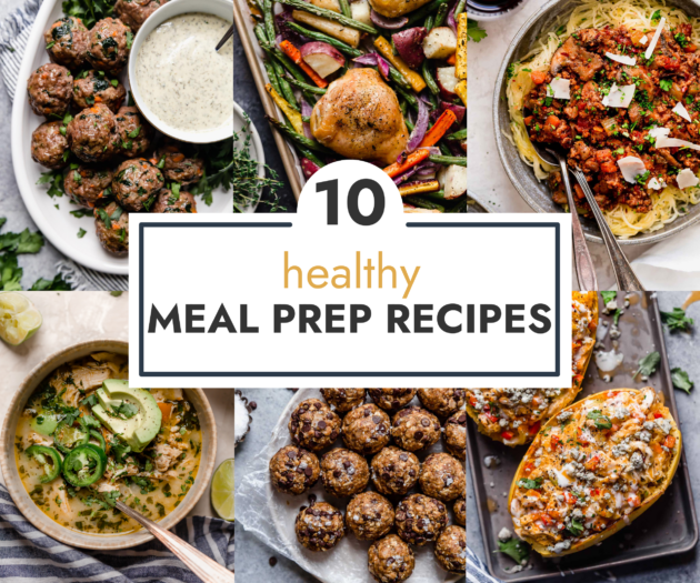 10 Healthy Meal Prep Recipes - The Real Food Dietitians