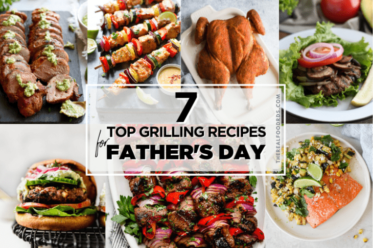 7 Easy Grill Recipes for Father's Day - The Real Food Dietitians