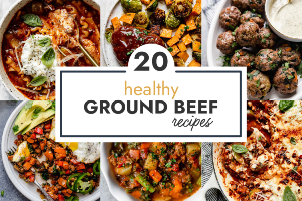 20 Healthy Ground Beef Recipes The Real Food Dietitians